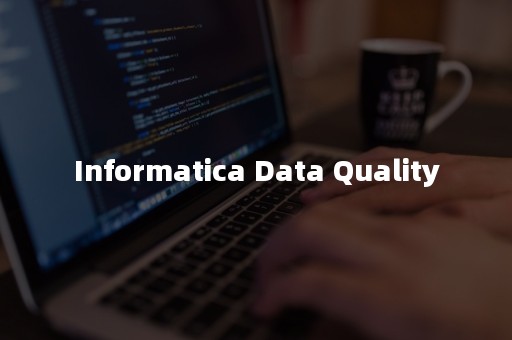 Informatica Data Quality